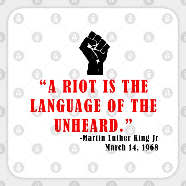 A Riot is the Language of the Unheard Sticker by thedelkartist